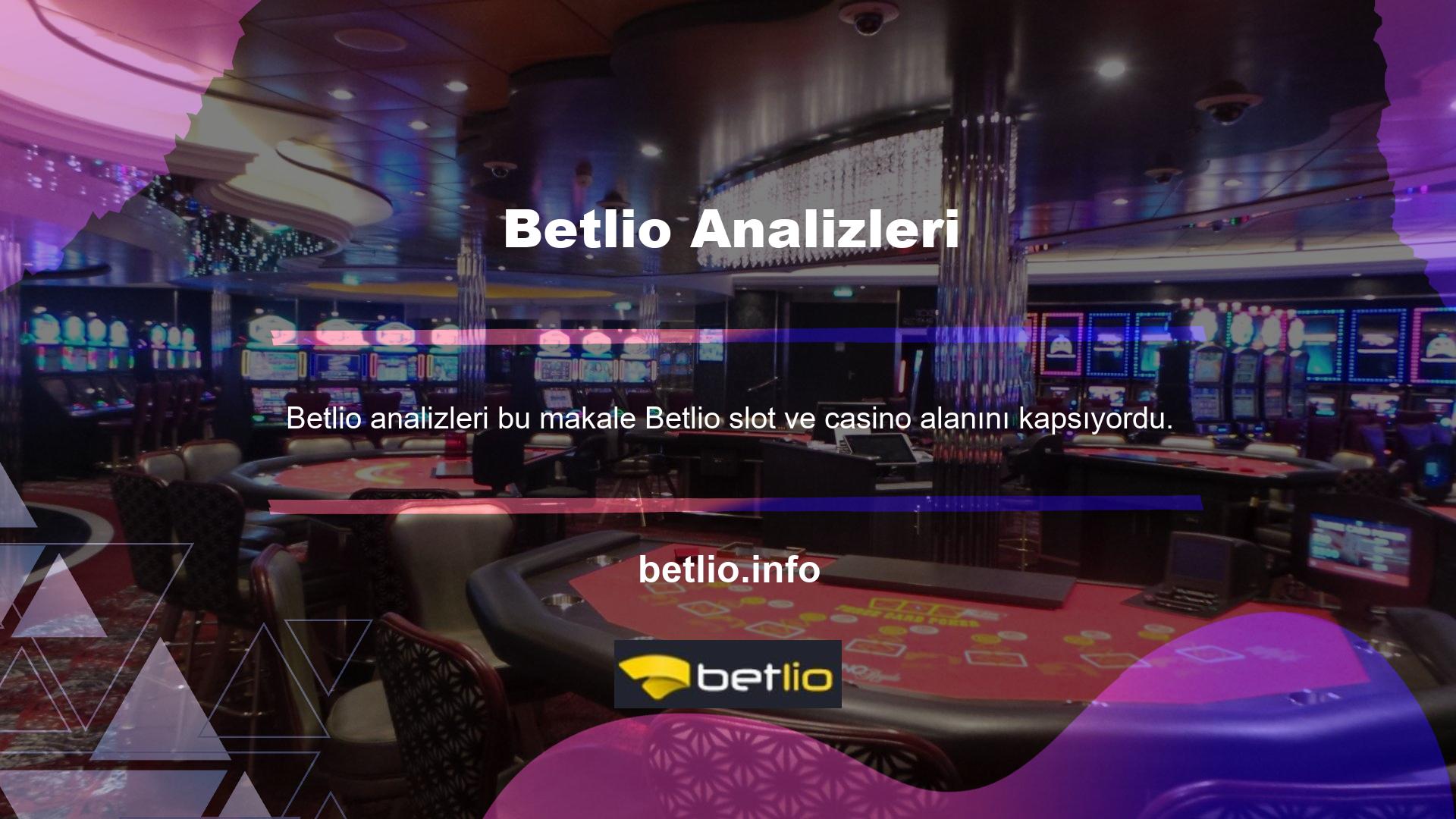 Bu bilgiyi dikkate alarak Betlio slot makineleri ve casino mekanlarıyla ilgilenme konusundaki olağanüstü yöntemini inceledik